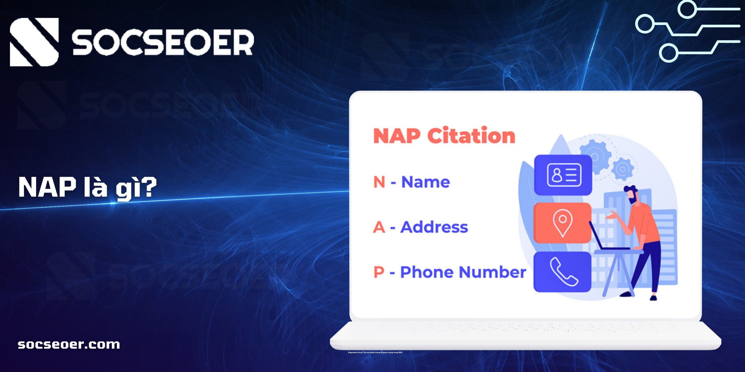 NAP là gì? Tại sao NAP quan trọng trong SEO Local