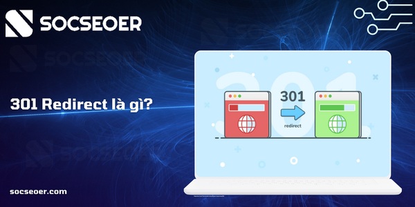 301 Redirect là gì? Cách sử dụng chuyển hướng 301 trong SEO