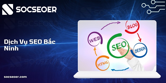 SOCSEOER là một đơn vị cung cấp dịch vụ SEO Bắc Ninh chuyên nghiệp