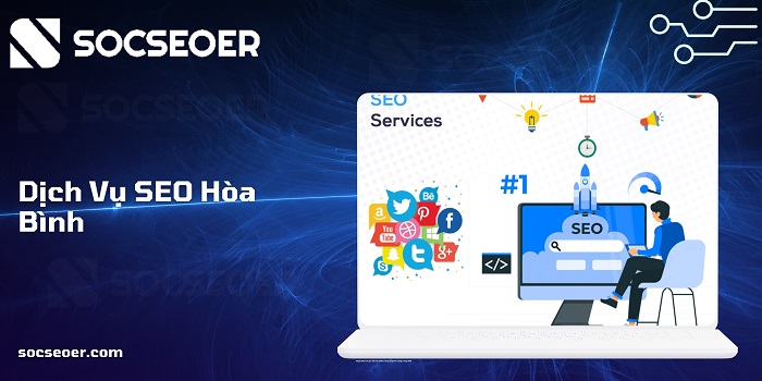 Đăng ký tư vấn dịch vụ SEO Hòa Bình tại SOCSEOER