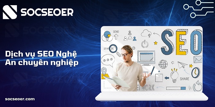 Dịch Vụ SEO Nghệ An Chuyên Nghiệp – Tăng Trưởng Traffic Cho Website Dịch vụ SEO Nghệ An
