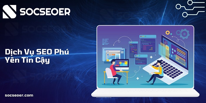SOCSEOER tự hào cung cấp dịch vụ SEO Phú Yên chuyên nghiệp