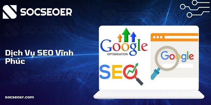 SOCSEOER là một đơn vị cung cấp dịch vụ SEO Vĩnh Phúc trọn gói uy tín