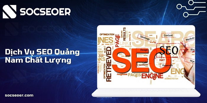 SOCSEOER - Cam kết cung cấp dịch vụ SEO Quảng Nam chất lượng