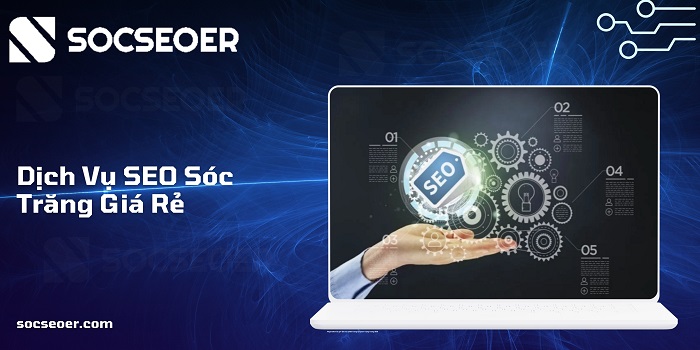 Dịch vụ SEO Sóc Trăng giá rẻ tại SOCSEOER